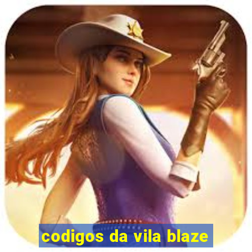 codigos da vila blaze